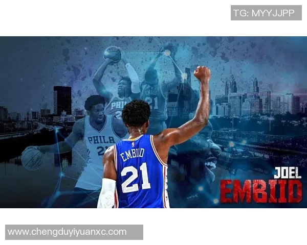 乔尔恩比德如何在NBA赛场上展现统治力与领导魅力的双重角色